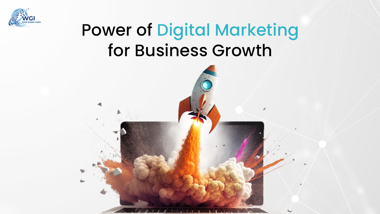 Power of Digital Marketing for Business Growth-Web Globe India