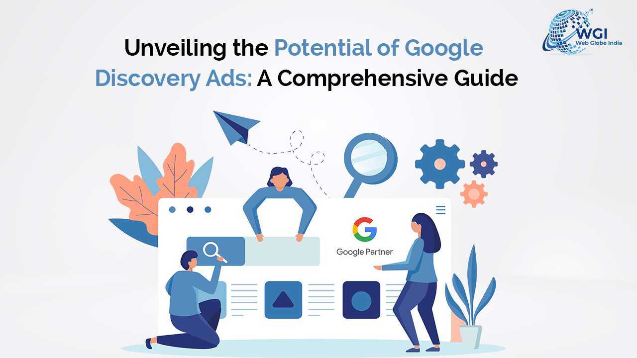 Unveiling the Potential of Google Discovery Ads